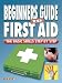 Beginners Guide to First Aid (Basic Skills Step By Step)