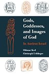Gods, Goddesses, and Images of God in Ancient Israel