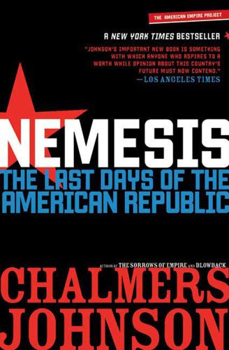 Nemesis: The Last Days of the American Republic (American Empire Project)