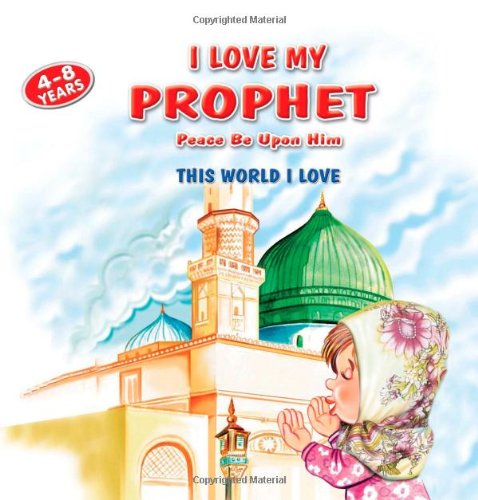 I Love My Prophet: This World I Love