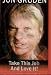 JON GRUDEN: ALL IT TAKES IS ALL YA GOT: TAKE THIS JOB AND LOVE IT!