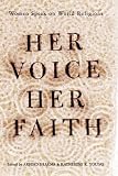 Her Voice, Her Faith: Women Speak On World Religions