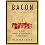 Bacon: A Love Story: A Salty Survey of Everybody's Favorite Meat
