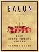 Bacon: A Love Story: A Salty Survey of Everybody's Favorite Meat