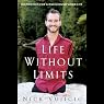Life Without Limits: Inspiration for a Ridiculously Good Life
