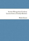Austro-Hungarian cookery : leaves from a family kitchen