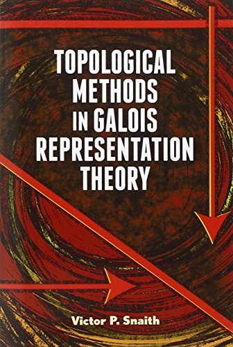 Topological Methods in Galois Representation Theory (Dover Books on Mathematics)
