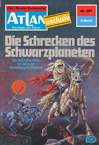 Atlan 287: Die Schrecken des Schwarzplaneten (Heftroman): Atlan-Zyklus 