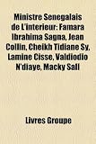 Produkt-Bild: Ministre Sngalais de L'Intrieur: Famara Ibrahima Sagna, Jean Collin, Cheikh Tidiane Sy, Lamine Ciss, Valdiodio N'Diaye, Macky Sall