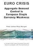 Euro Crisis Aggregate Demand Control is European Single Currency Weakness