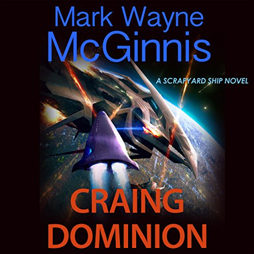 Craing Dominion: Scrapyard Ship, Book 5
