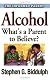 Alcohol - Whats a Parent to Believe? (The Informed Parent)