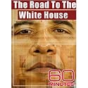60 Minutes - The Road to the White House (December 28, 2008)