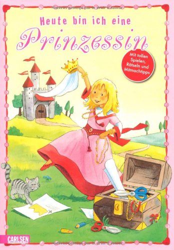 Carlsen Verlag GmbH Heute bin ich ...: eine Prinzessin
