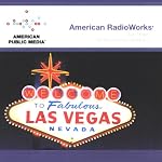 Las Vegas: An Unconventional History | American RadioWorks