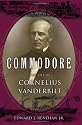 Commodore: The Life of Cornelius Vanderbilt