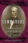 Commodore: The Life of Cornelius Vanderbilt