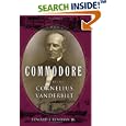 Commodore: The Life of Cornelius Vanderbilt