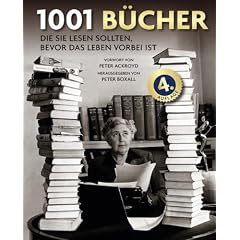 1001 B�cher: die Sie lesen sollten, bevor das Leben vorbei ist. Ausgew�hlt und vorgestellt von 157 internationalen Rezensenten.