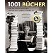 1001 B�cher: die Sie lesen sollten, bevor das Leben vorbei ist. Ausgew�hlt und vorgestellt von 157 internationalen Rezensenten.