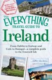 The Everything Travel Guide to Ireland: From Dublin to Galway and Cork to Donegal - a complete guide to the Emerald Isle (Everything (History & Travel))