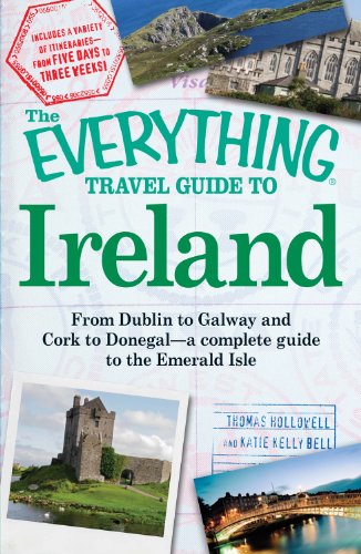The Everything Travel Guide to Ireland: From Dublin to Galway and Cork to Donegal - a complete guide to the Emerald Isle (Everything®)