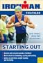 Starting Out Triathlon: Training for Your First Competition (Ironman Edition)