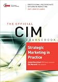 CIM Coursebook 07/08 Strategic Marketing in Practice: 07/08 Edition EBI