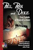 Bell, Book and Dyke: New Exploits of Magical Lesbians