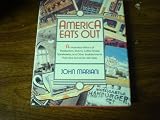 America Eats Out: An Illustrated History of Restaurants, Taverns, Coffee Shops, Speakeasies, and Other Establishments That Have Fed Us for 350 Years