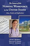 The Future of the Nursing Workforce in the United States: Data, Trends and Implications