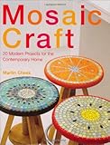 Mosaic craft : 20 modern projects for the contemporary home