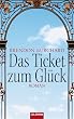 Das Ticket zum Gl�ck: Roman