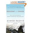 Descent into Chaos: The U.S. and the Disaster in Pakistan, Afghanistan, and Central Asia