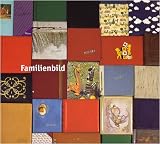 Familienbild: Ansichten von und &uuml;ber Familie - Juliy Krewani, Manuela Sch&ouml;pp, Santeri Touri, Wellhausen, Annette Wellhausen, Kalli Wellhausen, Gerhard Gl&uuml;her, Jan Weiler