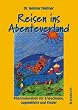 Reisen ins Abenteuerland: Phantasiereisen f�r Erwachsene, Jugendliche und Kinder