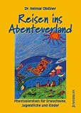 Reisen ins Abenteuerland: Phantasiereisen f&uuml;r Erwachsene, Jugendliche und Kinder - Helmar Die&szlig;ner