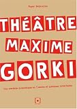 Revue Edition Point de vues  / Théâtre Maxime Gorki : Une comédie dramatique en 5 actes et quelques interludes