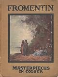 Fromentin (Masterpieces in Colour Series)
