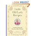Little Old Lady Recipes: Comfort Food and Kitchen Table Wisdom