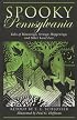 Spooky Pennsylvania: Tales of Hauntings, Strange Happenings, and Other Local Lore (Spooky)
