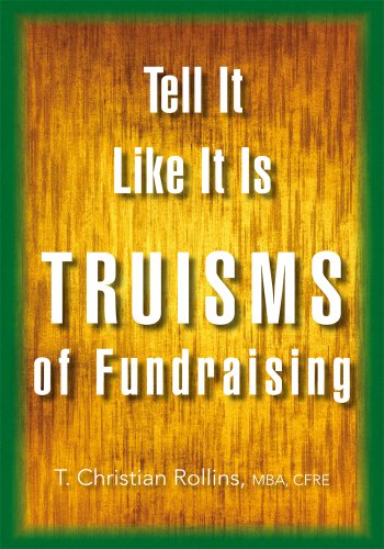 Tell It Like It Is: Truisms of Fundraising