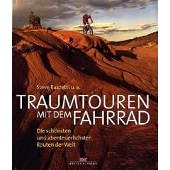 Traumtouren mit dem Fahrrad: Die sch�nsten und abenteuerlichsten Routen der Welt