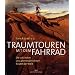 Traumtouren mit dem Fahrrad: Die sch�nsten und abenteuerlichsten Routen der Welt
