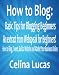 How to Blog: Basic Tips for Blogging Beginners (an extract from Webspeak for Beginners! How to Blog, Tweet, Build a Website and Market Your Business Online) How to Blog: Basic Tips for Blogging Beginners (an extract from Webspeak for Beginners! How to Blog, Tweet, Build a Website and Market Your Business Online)