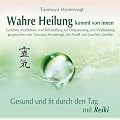 Wahre Heilung kommt von innen - Gef�hrte Meditationen und Behandlungen zur Entspannung und Vitalisierung: Gesund und fit durch den Tag mit Reiki