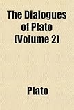 The Dialogues of Plato (Volume 2)