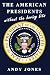 The American Presidents Without The Boring Bits
