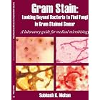 Click here to buy Gram Stain: Looking Beyond Bacteria to Find Fungi in Gram Stained Smear: A... by Subhash K. Mohan.