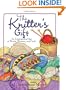 The Knitter's Gift: An Inspirational Bag of Words, Wisdom, and Craft